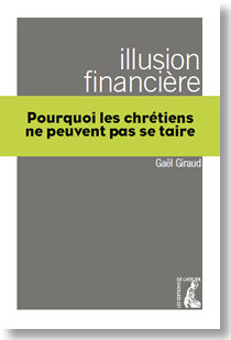 Illusion financière Pourquoi les chrétiens ne peuvent pas se taire
