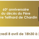 Soirée de commémoration : 60e anniversaire du décès du Père Pierre Teilhard de Chardin