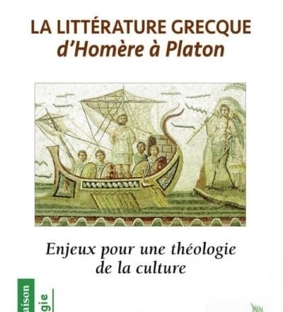 La littérature grecque d’Homère à Platon Enjeux pour une théologie de la culture Michel Fédou