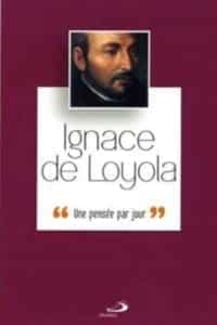 Ignace de Loyola : une pensée par jour