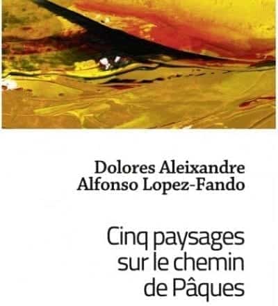 Cinq paysages sur le chemin de Pâques