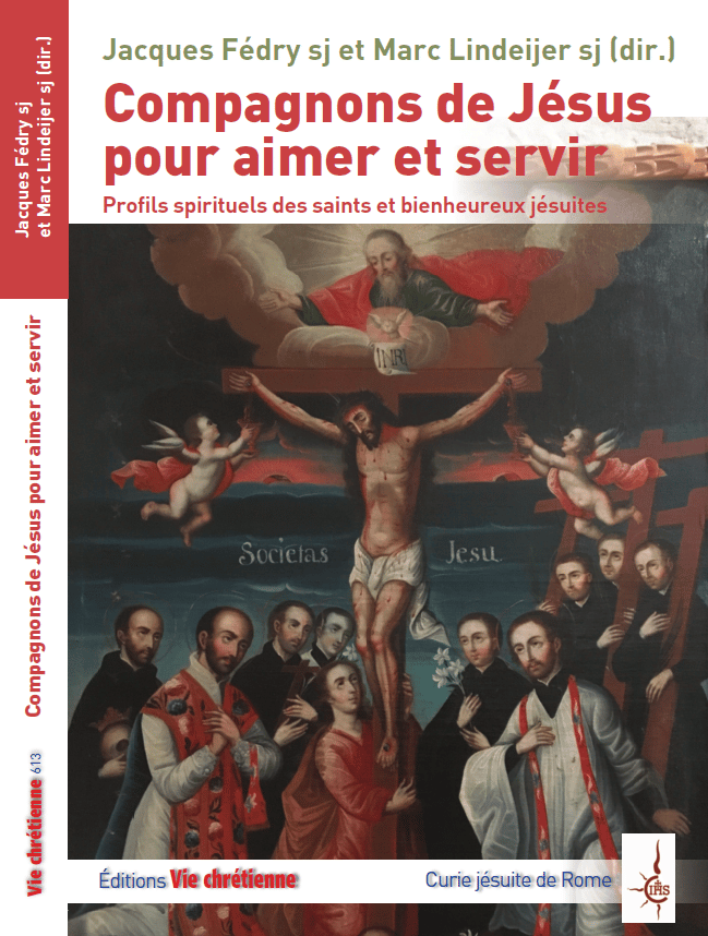 Compagnons de Jésus pour aimer et servir. Du P. Jacques Fedry et du P. Marc Lindeijer