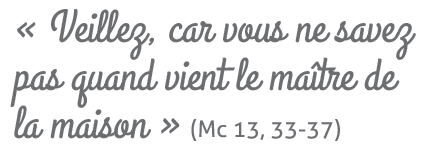 Veillez car vous ne savez pas quand vient le maître de la maison