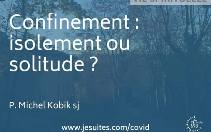 Confinement isolement ou solitude Michel Kobik- meditation spirituelle