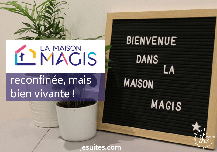 Maison Magis, reconfinée, mais bien vivante