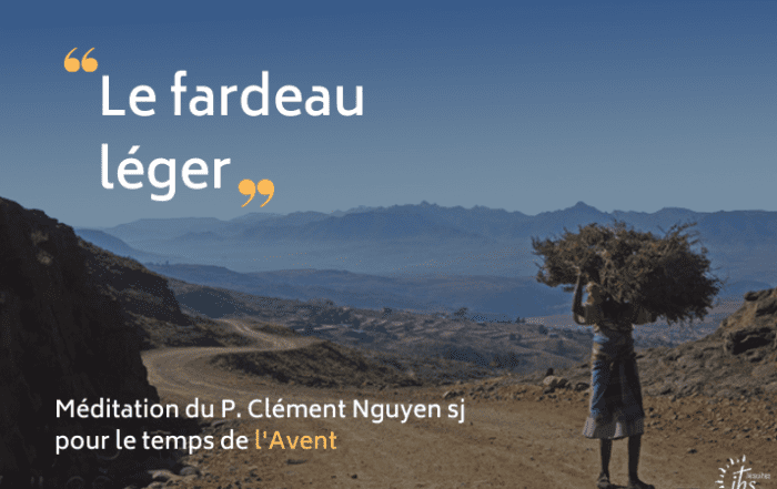 "Le fardeau léger" - Méditation du P. Clément Nguyen sj pour le temps de l'Avent