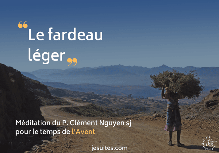 "Le fardeau léger" - Méditation du P. Clément Nguyen sj pour le temps de l'Avent