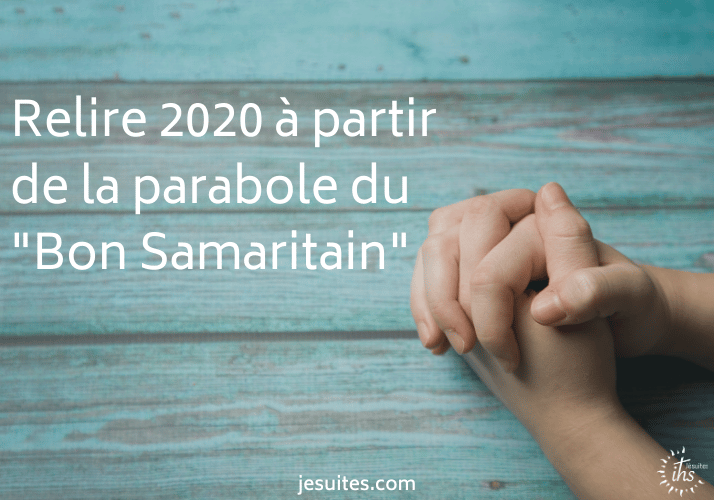 Relire 2020 a partir de la parabole du bon samaritain - jesuite