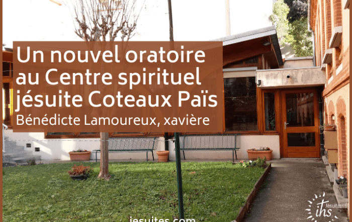 Un nouvel oratoire au Centre spirituel jésuite Coteaux Païs - benedicte lamoureux xaviere