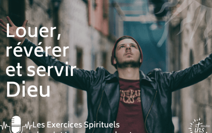 Louer, révérer et servir Dieu - exercices spirituels jésuites (2)