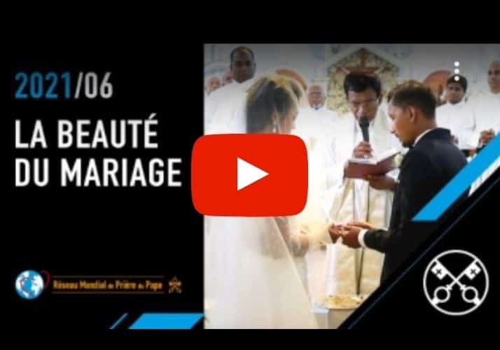 Video du pape Juin 2021 La beauté du mariage