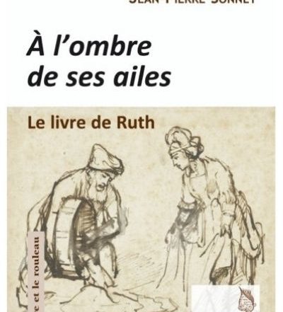 À l’ombre de ses ailes. Le livre de Ruth - P. Jean-Pierre Sonnet sj