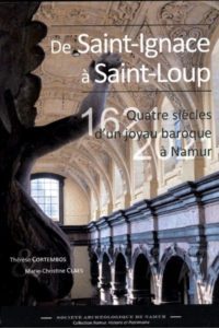 De Saint-Ignace à Saint-Loup. Quatre siècles d’un joyau baroque à Namur