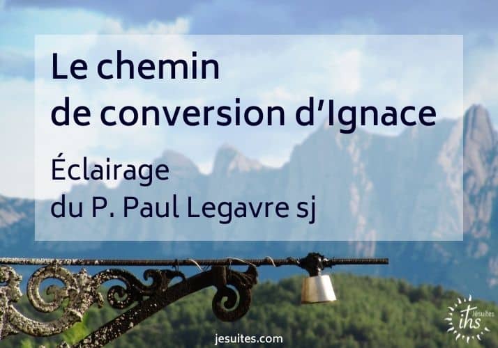 Le chemin de conversion d’Ignace ; année ignatienne camino ignaciano 2