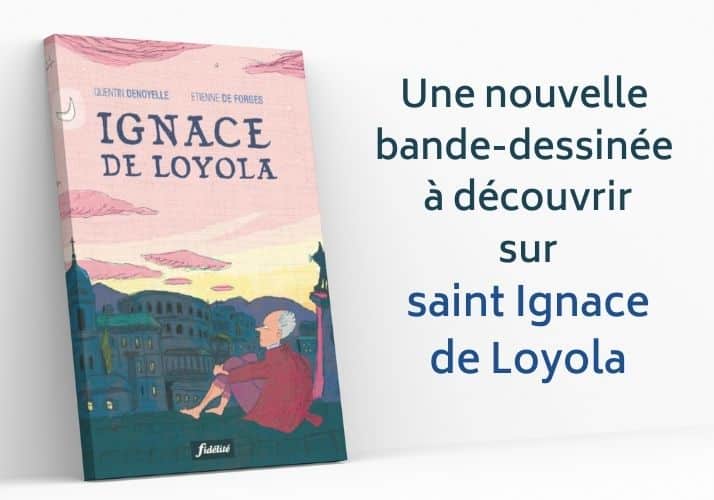 bande dessinee - saint ignace de loyola - quentin denoyelle et etienne desforges