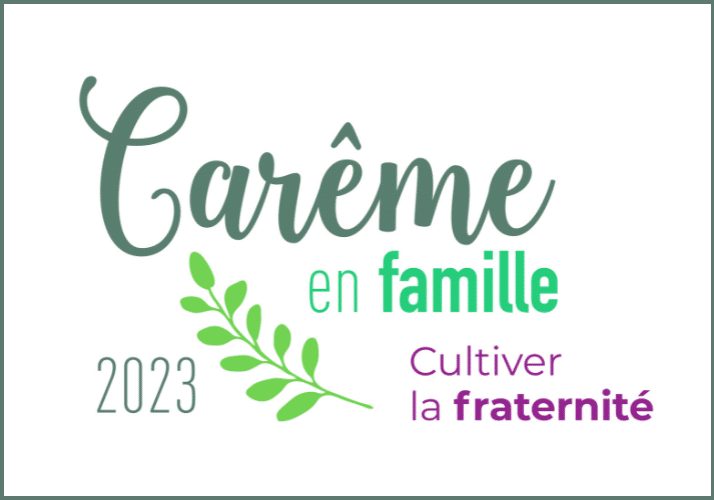 Carême 2023 familles fraternité