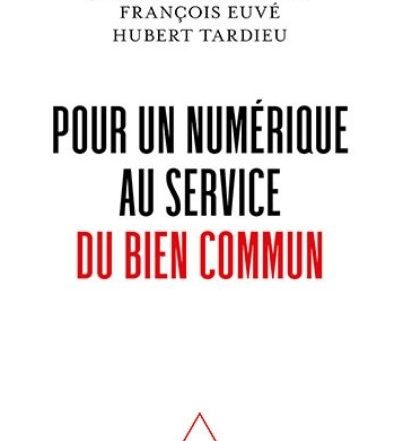 Pour un numérique au service du bien commun - Bernard Jarry-Lacombe, Jean-Marie Bergère, P. François Euvé sj, Hubert Tardieu