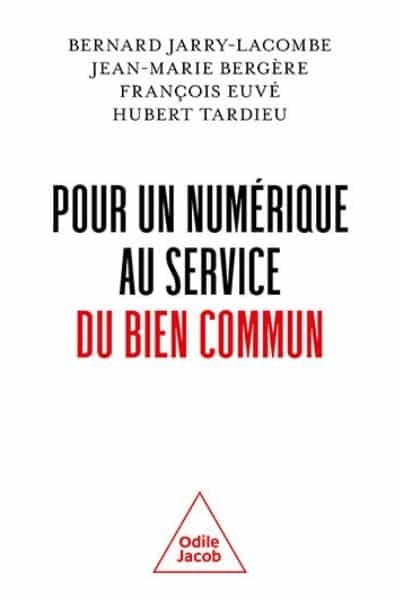 Pour un numérique au service du bien commun - Bernard Jarry-Lacombe, Jean-Marie Bergère, P. François Euvé sj, Hubert Tardieu