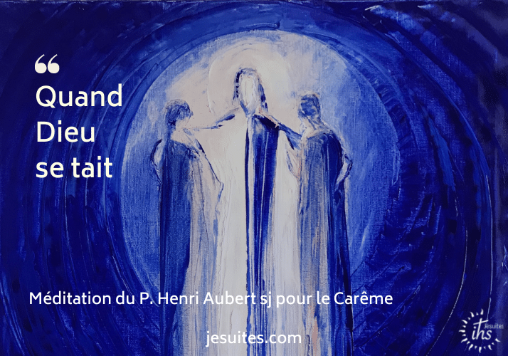 Quand Dieu se tait – Médiation du P. Henri Aubert sj pour le Carême Transfiguration bleue outremer (100×81) – artiste peinte macha chmakoff