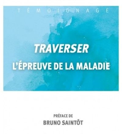 Traverser l’épreuve de la maladie