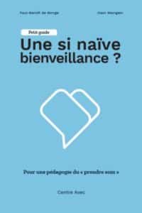 Petit guide UNE SI NAÏVE BIENVEILLANCE ? Centre Avec