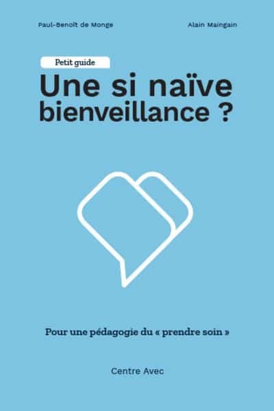 Petit guide UNE SI NAÏVE BIENVEILLANCE ? Centre Avec