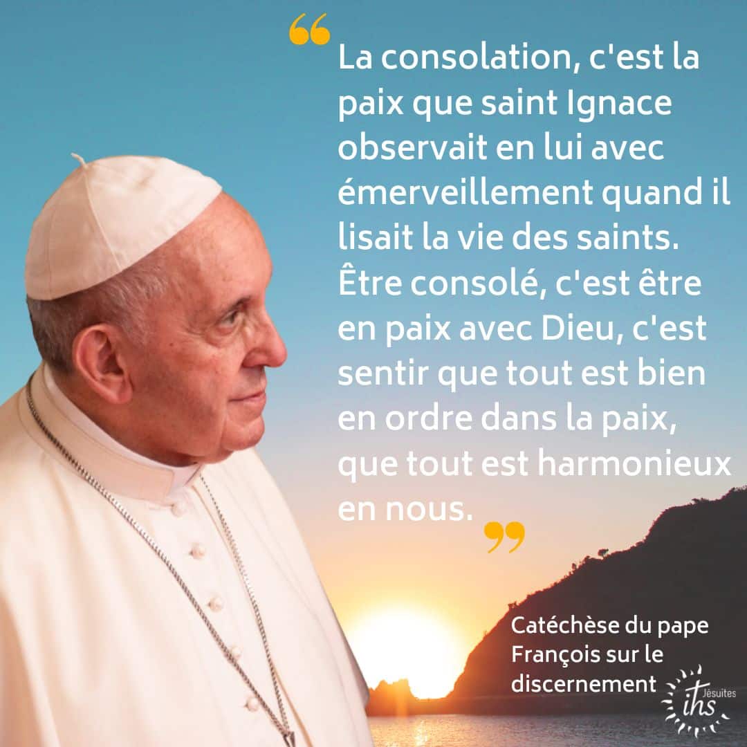 viseul du pape - catechese sur le discernement - la consolation