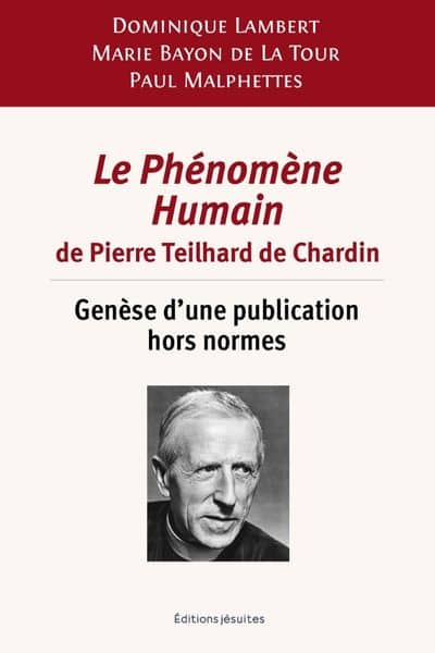 Le Phénomène Humain de Pierre Teilhard de Chardin. Genèse d’une publication hors normes