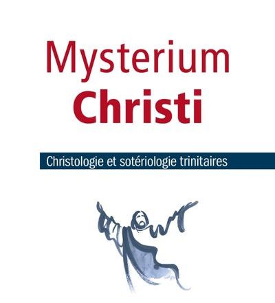 Amaury Bégasse de Dhaem, Mysterium Christi. Christologie et sotériologie trinitaires.