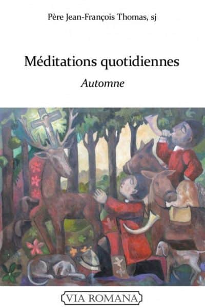Méditations quotidiennes : automne Père Jean-François Thomas