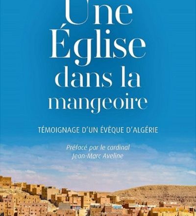 Mgr Paul Desfarges, Une église dans la mangeoire, Témoignage d'un évêque d'Algérie