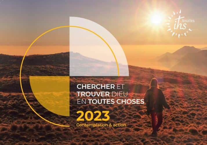 En 2023, avec les jesuites - chercher et trouver Dieu en toutes choses