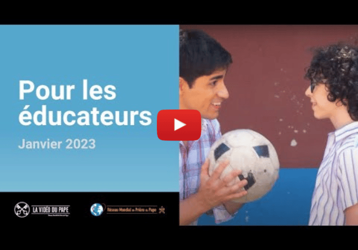 Vidéo du pape Pour les éducateurs janvier 2023