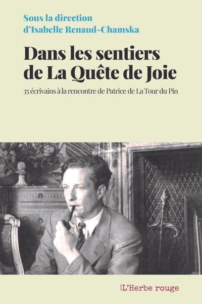 Dans les sentiers de La Quête de Joie : 35 écrivains à la rencontre de Patrice de La Tour du Pin Jean Mambrino