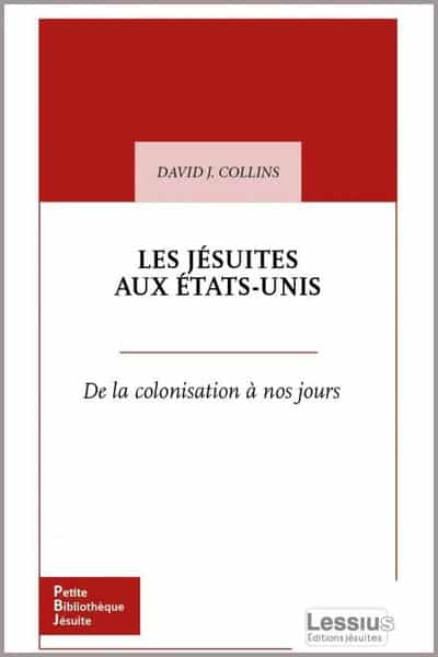 Les jésuites aux États-Unis De la colonisation à nos jours