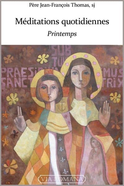 Méditations quotidiennes : printemps - P. Jean-François Thomas sj