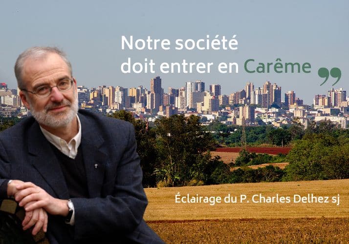 notre societe doit entrer en careme - eclairage du pere charles delhez jesuite