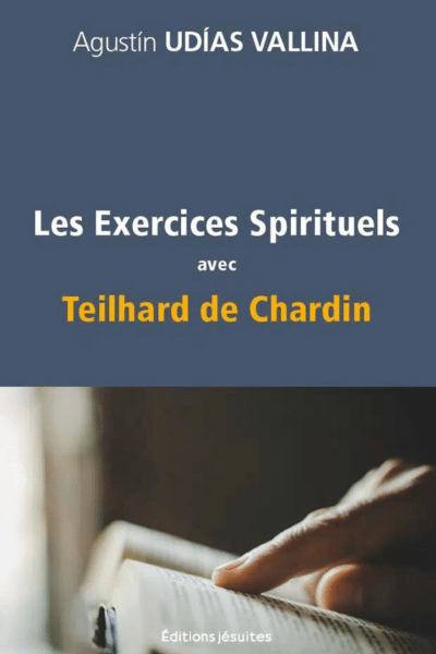 Les Exercices Spirituels avec Teilhard de Chardin