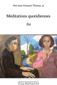 Méditations quotidiennes. Été Père Jean-François Thomas