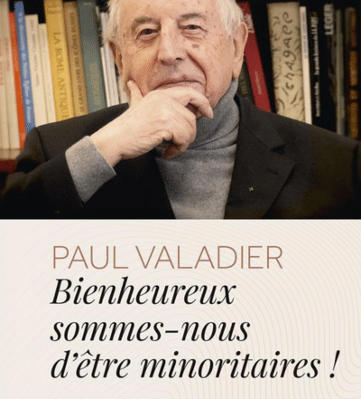 Bienheureux sommes-nous d'êtres minoritaires ! Du catholicisme en France Paul Valadier