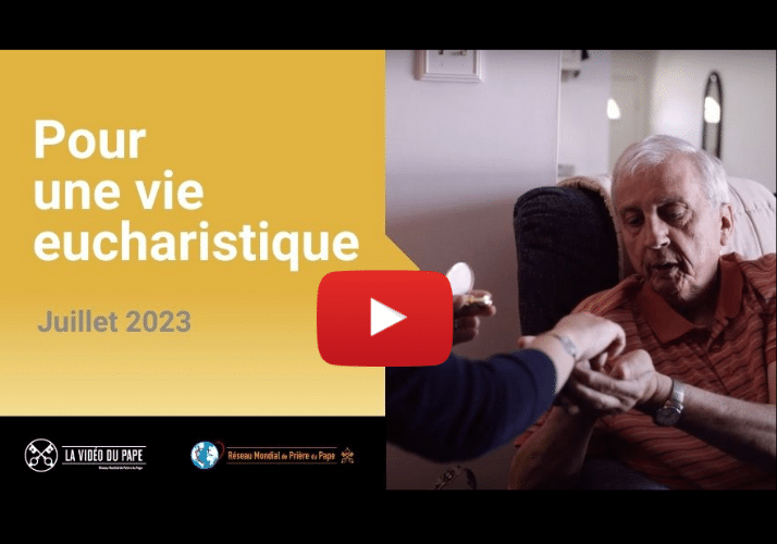 La vidéo du pape juillet 2023 eucharistie