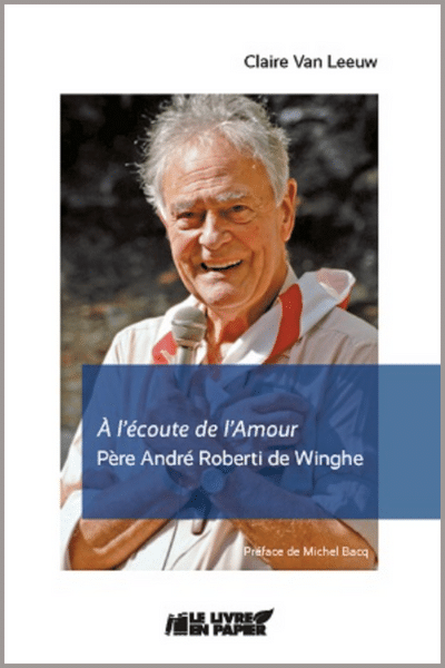 À l'écoute de l'Amour, P. André Roberti de Winghe sj - Claire Van Leeuw