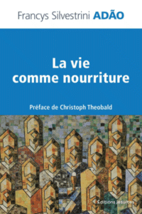 P. Francys Silvestrini Adão sj, La vie comme nourriture. Pour un discernement eucharistique de l’humain fragmenté