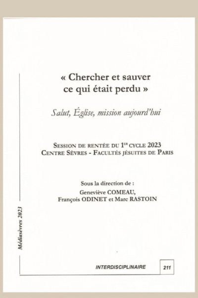 Chercher et sauver ce qui était perdu. Salut, Église, mission aujourd’hui : Cahier Médiasèvres n°211