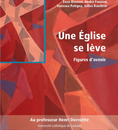 Une Église se lève, Figures d’avenir - P. André Fossion sj, Enzo Biemmi, Gilles Routhier, Vanessa Patigny