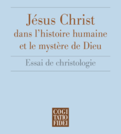 Jésus Christ dans l'histoire humaine et le mystère de Dieu Michel Fédou