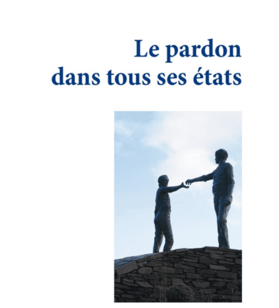 Le pardon dans tous ses états - Lorraine Angeneau, P. Guilhem Causse sj