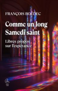 Comme un long Samedi saint : Libres propos sur l’espérance – François BOËDEC sj