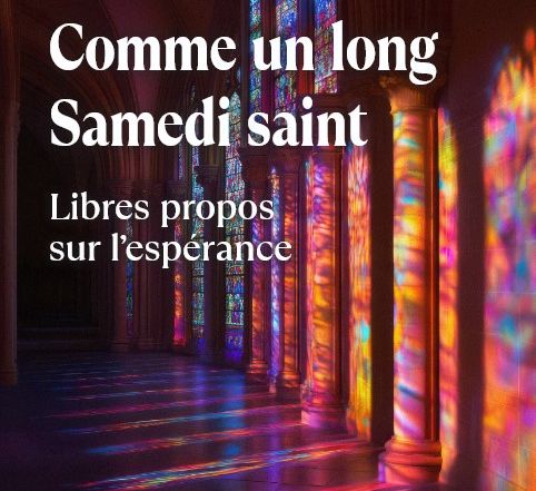Comme un long Samedi saint : Libres propos sur l’espérance – François BOËDEC sj