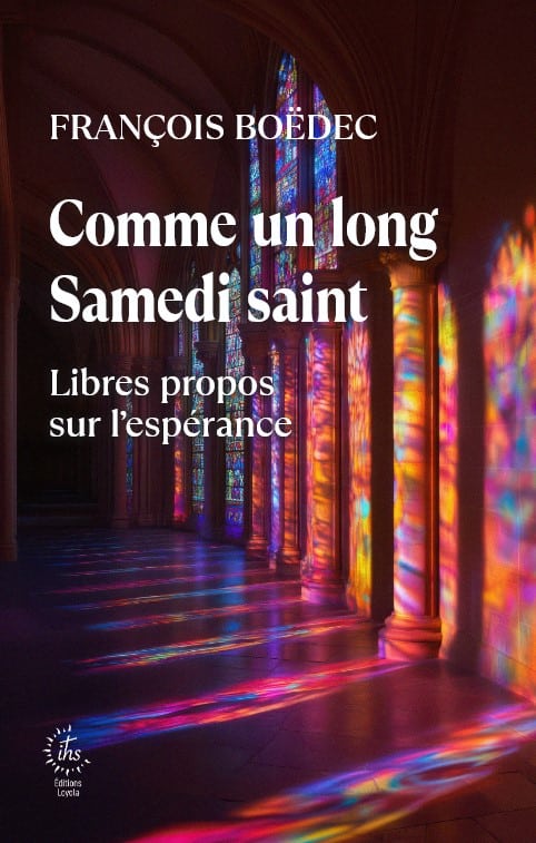 Comme un long Samedi saint : Libres propos sur l’espérance – François BOËDEC sj